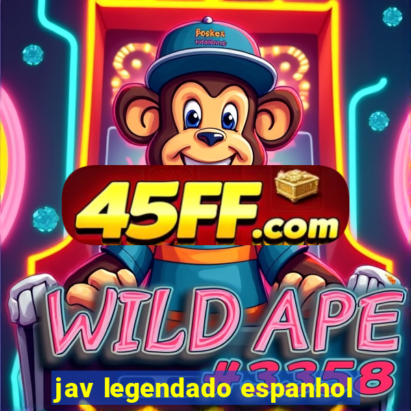 jav legendado espanhol